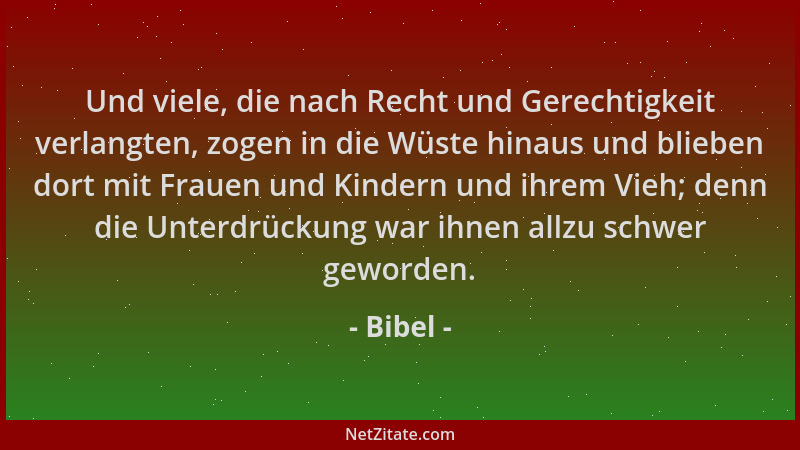 Bibel - Und viele, die nach Recht und Gerechtigkeit verlangten, zogen in die Wüste hinaus und blieben dort mit Frauen und K...