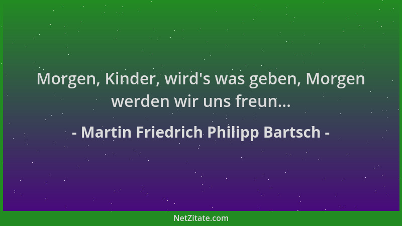 Martin Friedrich Philipp Bartsch - Morgen, Kinder, wird 's was geben, Morgen werden wir uns freun......