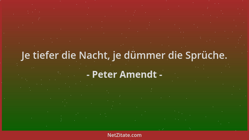 Peter Amendt - Je tiefer die Nacht, je dümmer die Sprüche....