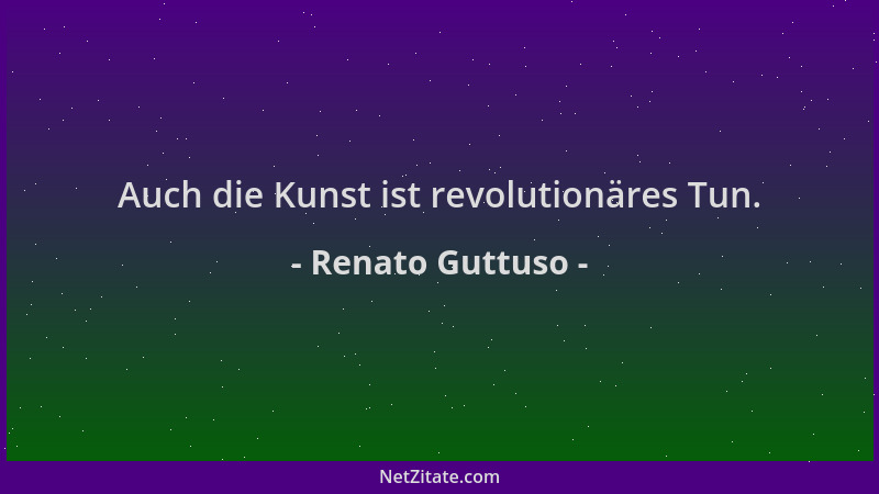 Renato Guttuso - Auch die Kunst ist revolutionäres Tun....