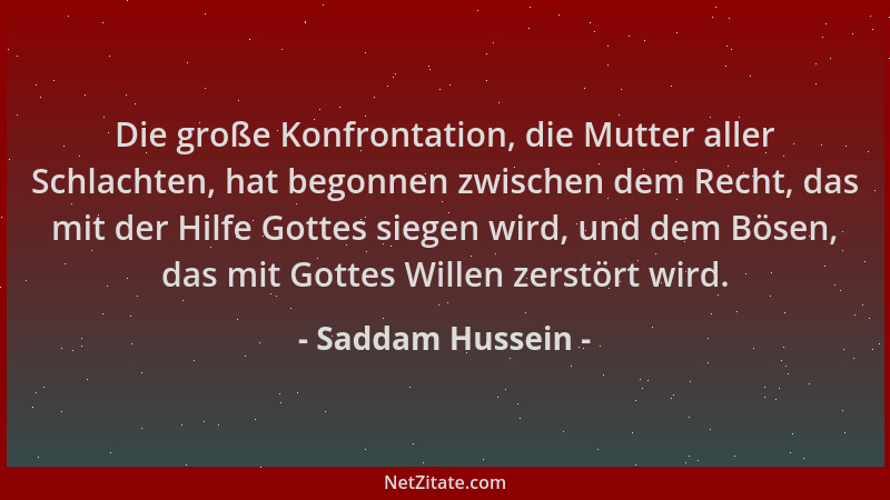 Saddam Hussein - Die große Konfrontation, die Mutter aller Schlachten, hat begonnen zwischen dem Recht, das mit der Hilfe G...