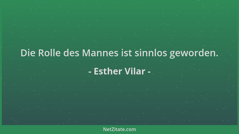Esther Vilar - Die Rolle des Mannes ist sinnlos geworden....