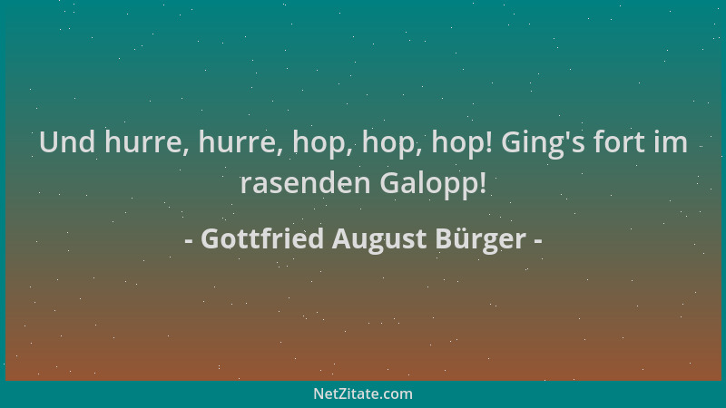 Gottfried August Bürger - Und hurre, hurre, hop, hop, hop! Ging 's fort im rasenden Galopp!...
