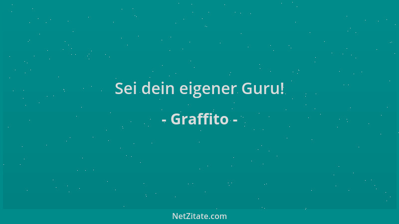 Graffito - Sei dein eigener Guru!...