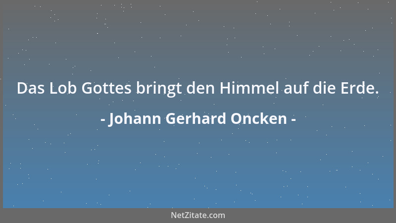 Johann Gerhard Oncken - Das Lob Gottes bringt den Himmel auf die Erde....