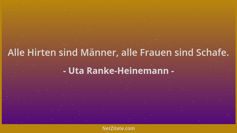 Uta Ranke-Heinemann - Alle Hirten sind Männer, alle Frauen sind Schafe....