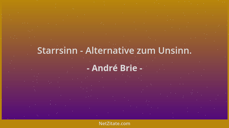 André Brie - Starrsinn - Alternative zum Unsinn....