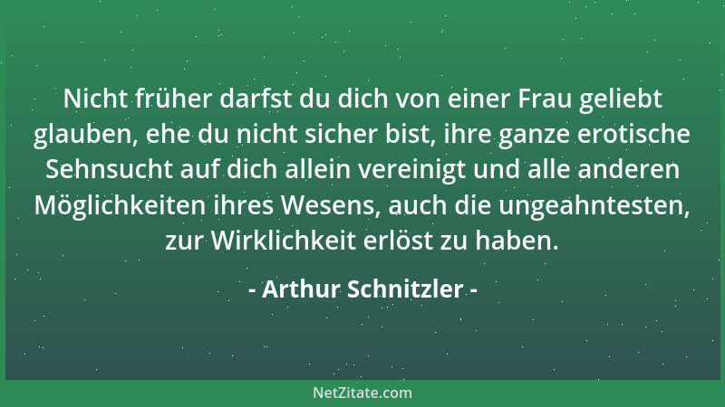 Arthur Schnitzler - Die Eigenschaften unserer Nebenmenschen sind uns immer nur ihrer qualitativen Bedeutung nach offenbar;...