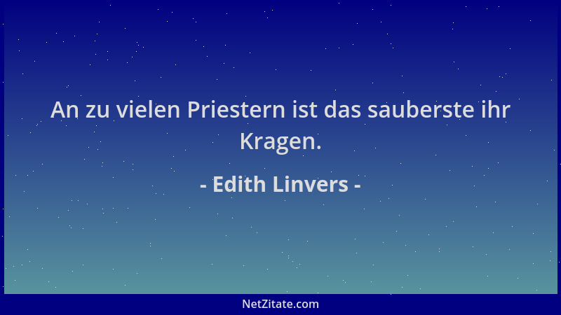 Edith Linvers - An zu vielen Priestern ist das sauberste ihr Kragen....
