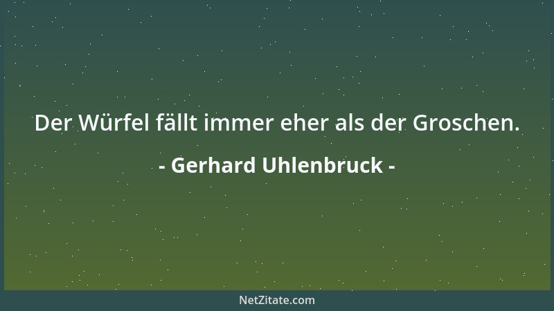 Gerhard Uhlenbruck - Der Würfel fällt immer eher als der Groschen....