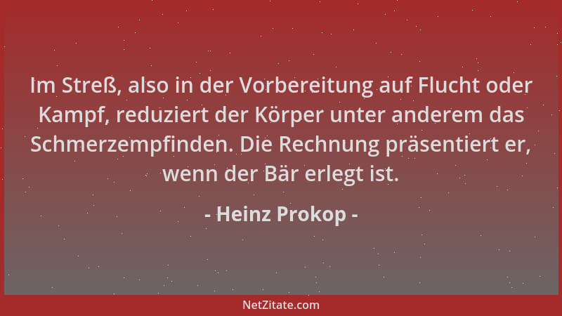 Heinz Prokop - Im Streß, also in der Vorbereitung auf Flucht oder Kampf, reduziert der Körper unter anderem das Schmerzempf...