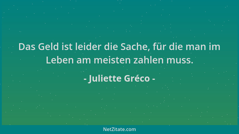 Juliette Gréco - Das Geld ist leider die Sache, für die man im Leben am meisten zahlen muss....