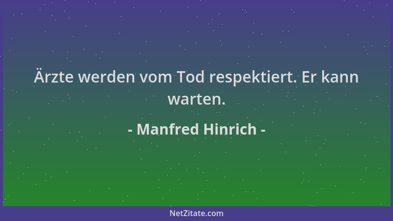 Manfred Hinrich - Ärzte werden vom Tod respektiert. Er kann warten....