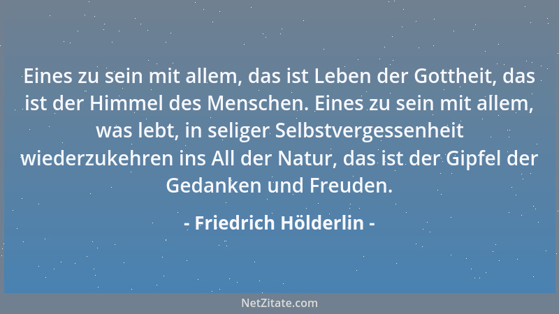 Friedrich Hölderlin - Der Tod ist ein Bote des Lebens, und daß wir jetzt schlafen, das zeugt vom nahen gesunden Erwachen. S...