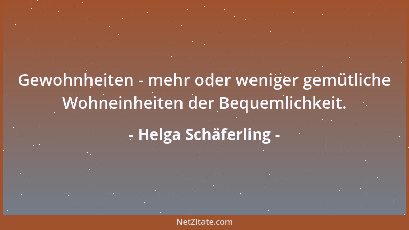 Helga Schäferling - Gewohnheiten - mehr oder weniger gemütliche Wohneinheiten der Bequemlichkeit....