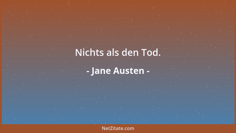Jane Austen - Nichts als den Tod....