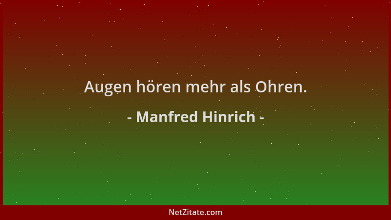Manfred Hinrich - Augen hören mehr als Ohren....