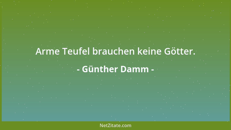 Günther Damm - Arme Teufel brauchen keine Götter....