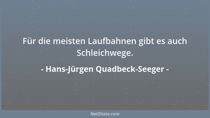 Hans-Jürgen Quadbeck-Seeger - Für die meisten Laufbahnen gibt es auch Schleichwege....