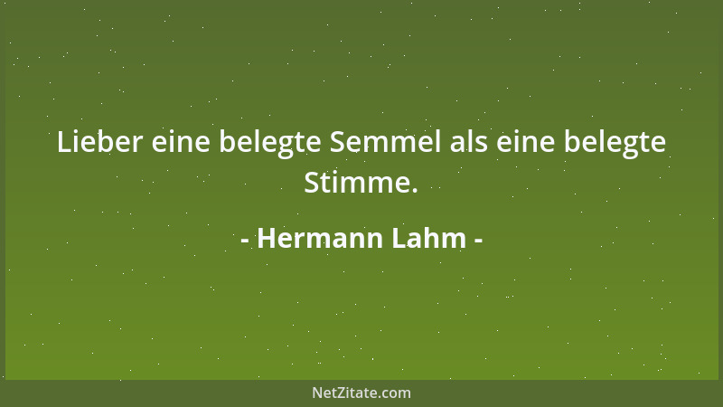 Hermann Lahm - Lieber eine belegte Semmel als eine belegte Stimme....