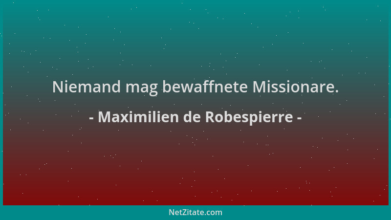 Maximilien de Robespierre - Niemand mag bewaffnete Missionare....