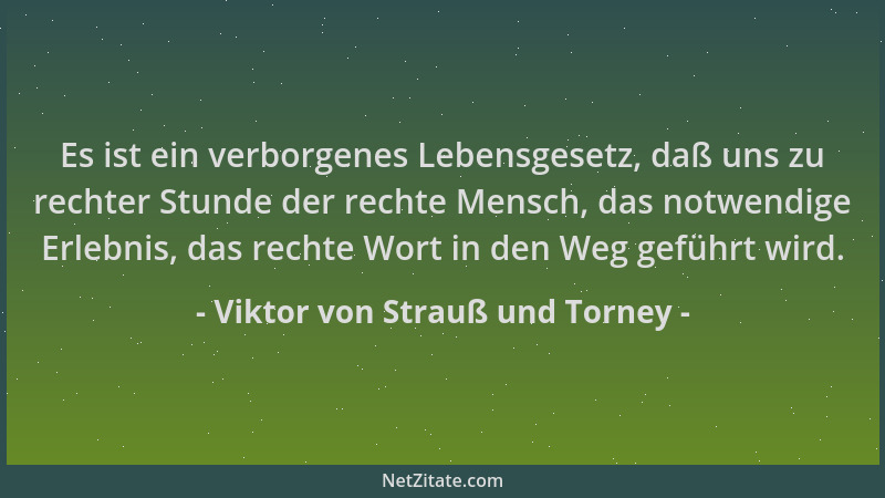 Viktor von Strauß und Torney - Es ist ein verborgenes Lebensgesetz, daß uns zu rechter Stunde der rechte Mensch, das notwen...