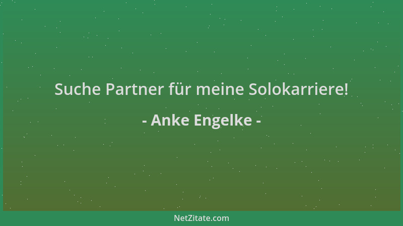 Anke Engelke - Suche Partner für meine Solokarriere!...