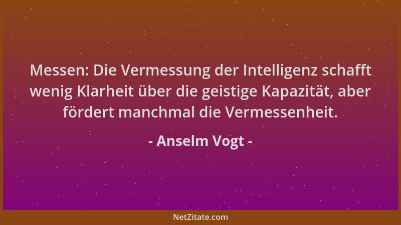 Anselm Vogt - Messen: Die Vermessung der Intelligenz schafft wenig Klarheit über die geistige Kapazität, aber fördert manch...