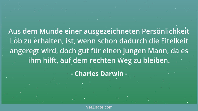 Charles Darwin - Unterricht für alle Schichten, Bildung für die Frauen, und es wird mit der Menschheit aufwärts gehen....