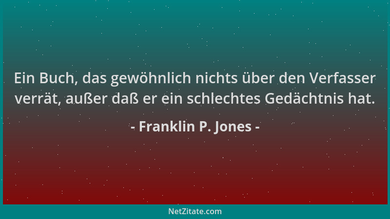 Franklin P. Jones - Ein Buch, das gewöhnlich nichts über den Verfasser verrät, außer daß er ein schlechtes Gedächtnis hat....