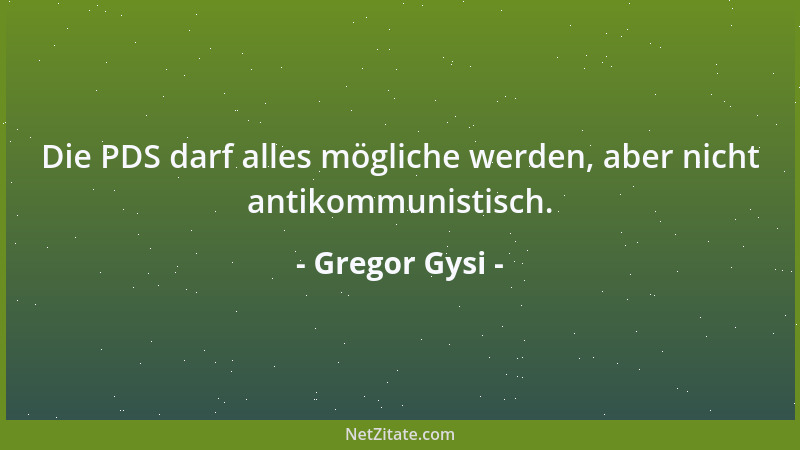 Gregor Gysi - Die PDS darf alles mögliche werden, aber nicht antikommunistisch....
