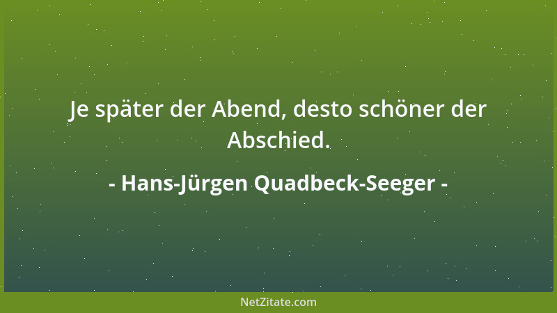 Hans-Jürgen Quadbeck-Seeger - Je später der Abend, desto schöner der Abschied....