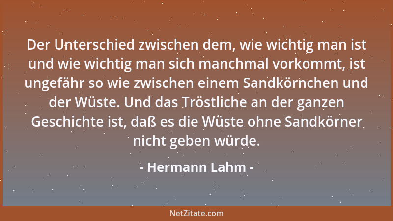Hermann Lahm - Der Unterschied zwischen dem, wie wichtig man ist und wie wichtig man sich manchmal vorkommt, ist ungefähr s...