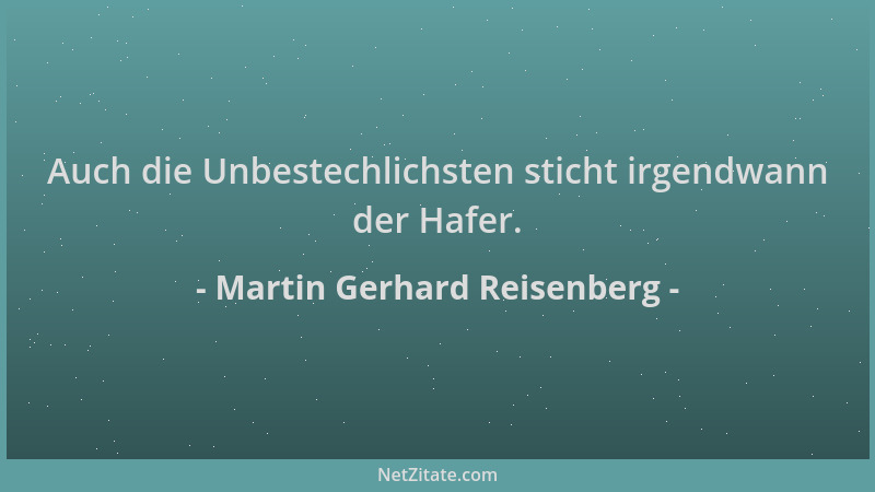 Martin Gerhard Reisenberg - Auch die Unbestechlichsten sticht irgendwann der Hafer....