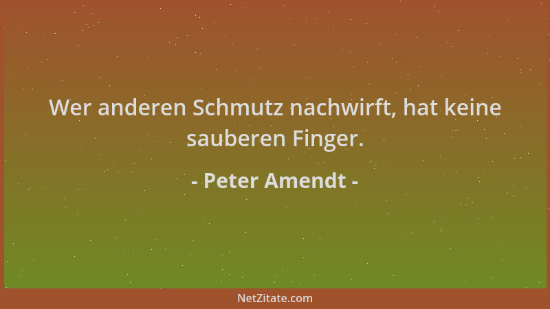 Peter Amendt - Wer anderen Schmutz nachwirft, hat keine sauberen Finger....
