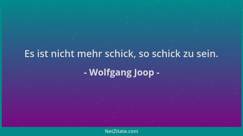 Wolfgang Joop - Es ist nicht mehr schick, so schick zu sein....