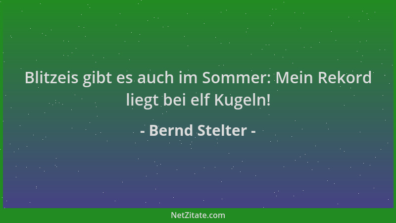 Bernd Stelter - Blitzeis gibt es auch im Sommer: Mein Rekord liegt bei elf Kugeln!...