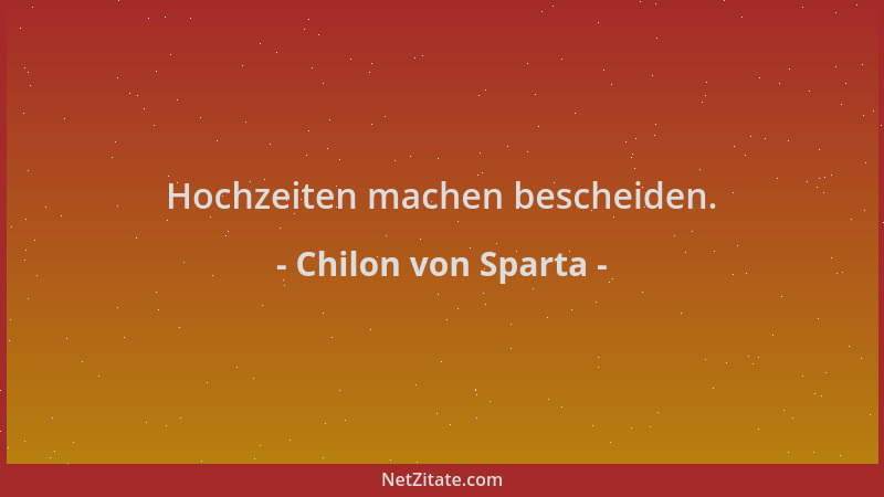 Chilon von Sparta - Hochzeiten machen bescheiden....
