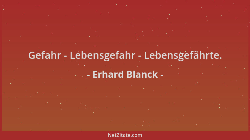 Erhard Blanck - Gefahr - Lebensgefahr - Lebensgefährte....
