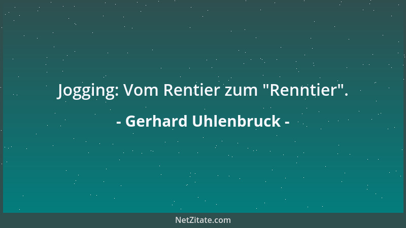 Gerhard Uhlenbruck - Jogging: Vom Rentier zum  "Renntier "....