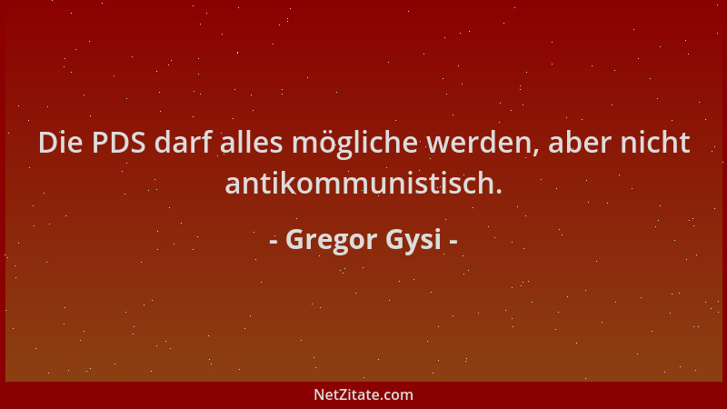 Gregor Gysi - Die PDS darf alles mögliche werden, aber nicht antikommunistisch....
