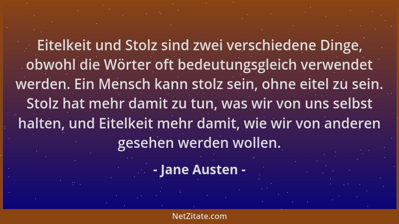 Jane Austen - Eitelkeit und Stolz sind zwei verschiedene Dinge, obwohl die Wörter oft bedeutungsgleich verwendet werden. Ei...