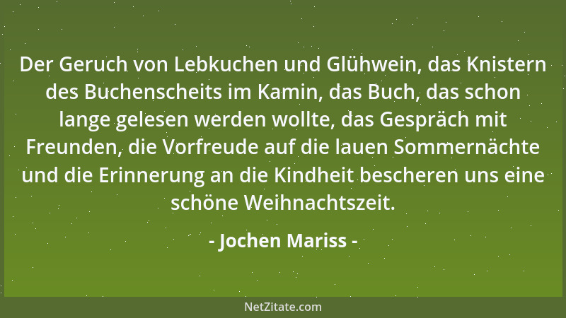 Jochen Mariss - Der Geruch von Lebkuchen und Glühwein, das Knistern des Buchenscheits im Kamin, das Buch, das schon lange g...