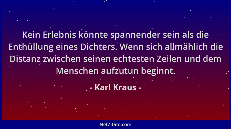 Karl Kraus - Kein Erlebnis könnte spannender sein als die Enthüllung eines Dichters. Wenn sich allmählich die Distanz zwisc...