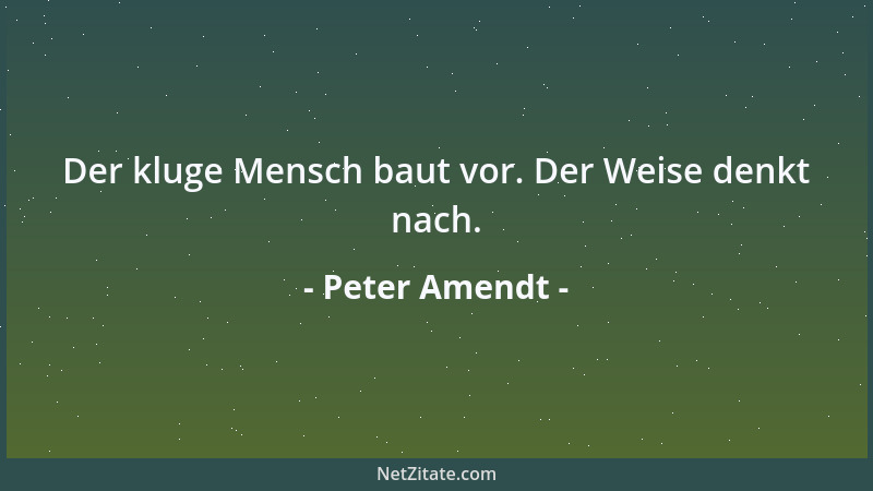 Peter Amendt - Wer Gutes umsonst tut, hat es nicht umsonst getan. Die Früchte kommen später....