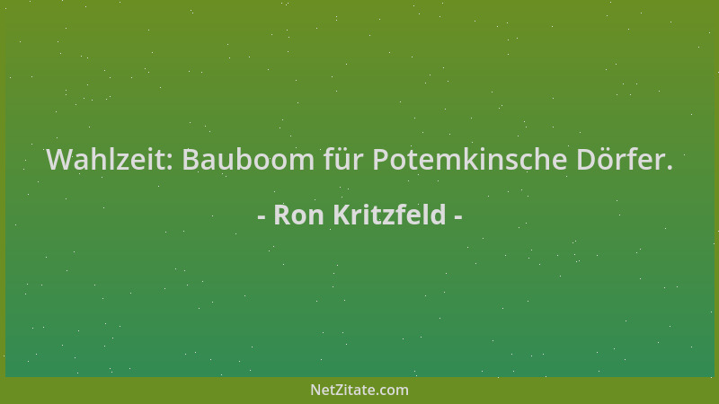 Ron Kritzfeld - Wahlzeit: Bauboom für Potemkinsche Dörfer....