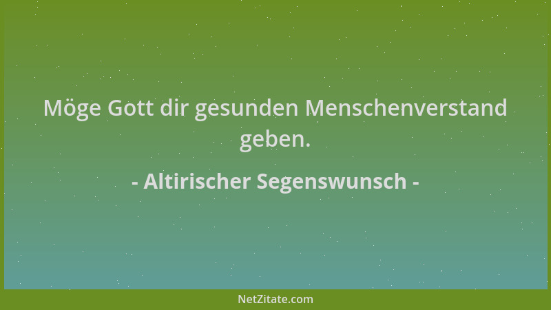 Altirischer Segenswunsch - Möge Gott dir gesunden Menschenverstand geben....