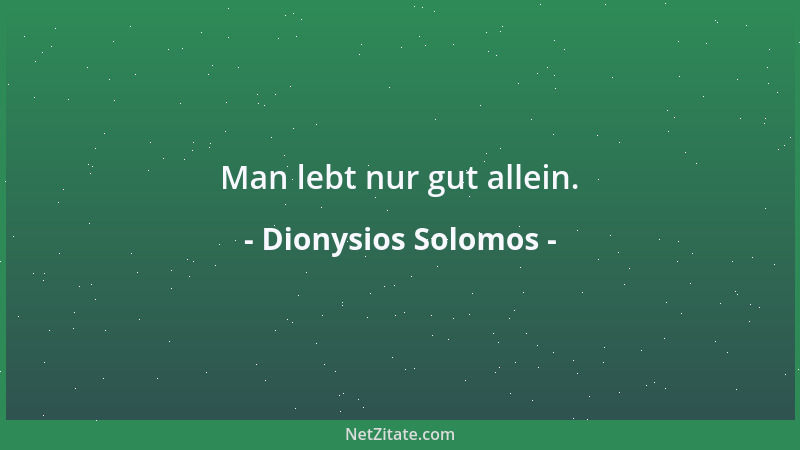 Dionysios Solomos - Man lebt nur gut allein....