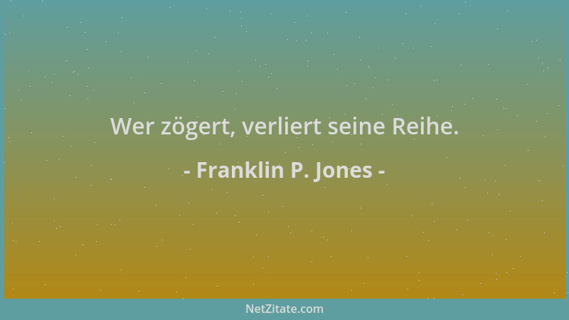 Franklin P. Jones - Wer zögert, verliert seine Reihe....