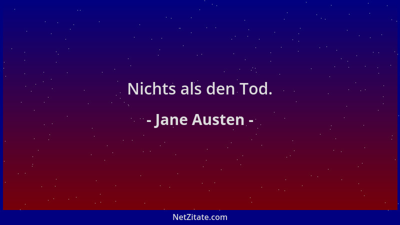 Jane Austen - Nichts als den Tod....